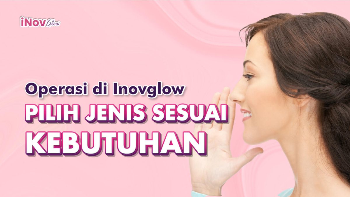 Operasi-Hidung-di-Klinik-Inov-Glow-Pilih-Jenis-yang-Sesuai-dengan-Kebutuhan-Anda-1200x675.jpg